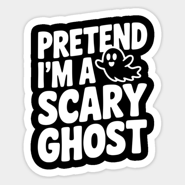 Pretend I’m a Scary Ghost Sticker by Frank Ring