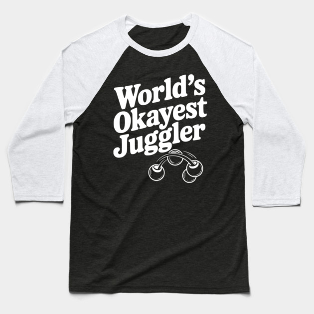 World’s Okayest Juggler Baseball T-Shirt by Frank Ring