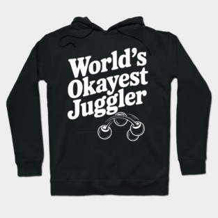 World’s Okayest Juggler Hoodie