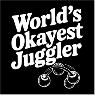 World’s Okayest Juggler Posters and Art