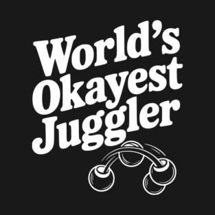 World’s Okayest Juggler T-Shirt