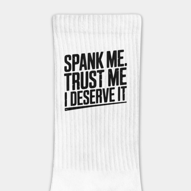 Spank Me Trust Me I Deserve It by Frank Ring