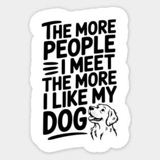 The More People I Meet The More I Like My Dog Magnet