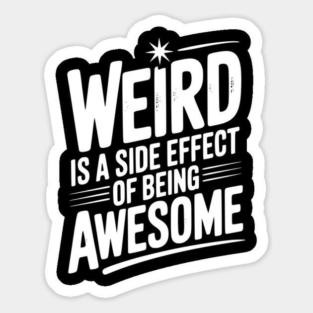 Weird is a Side Effect of Being Awesome Magnet by Frank Ring