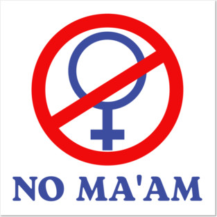 No Ma'am Funny Posters and Art