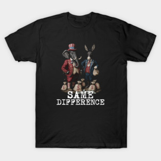 Political Statement - Same Difference - Republican, Democrat, USA, Politician, Money T-Shirt