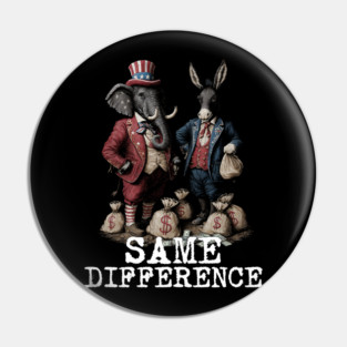 Political Statement - Same Difference - Republican, Democrat, USA, Politician, Money Pin