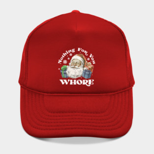 Nothing For You Whore Hat