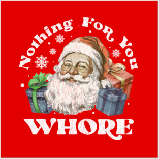 Nothing For You Whore Posters and Art