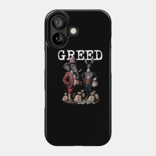 GREED - Political Statement - Republican, Democrat, USA, Politician, Elephant, Donkey, Money grabber IRS Big Government, Activism, Activist Phone Case