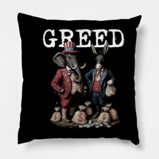 GREED - Political Statement - Republican, Democrat, USA, Politician, Elephant, Donkey, Money grabber IRS Big Government, Activism, Activist Pillow