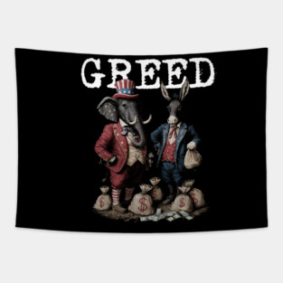 GREED - Political Statement - Republican, Democrat, USA, Politician, Elephant, Donkey, Money grabber IRS Big Government, Activism, Activist Tapestry