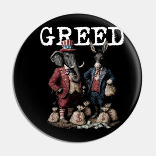 GREED - Political Statement - Republican, Democrat, USA, Politician, Elephant, Donkey, Money grabber IRS Big Government, Activism, Activist Pin