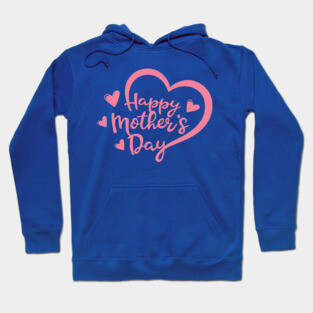 Happy Mothers Day Hoodie