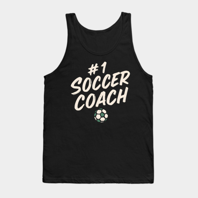 #1 Soccer Coach Design Gift for Sports Lovers Tank Top by MakerMind8.2