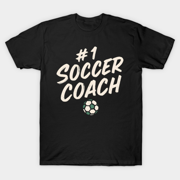 #1 Soccer Coach Design Gift for Sports Lovers T-Shirt by MakerMind8.2