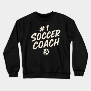 #1 Soccer Coach Design Gift for Sports Lovers Crewneck Sweatshirt
