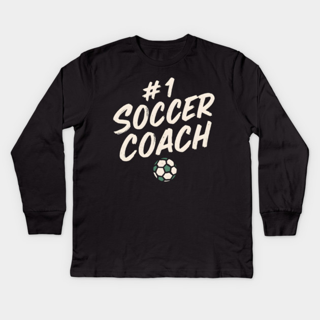 #1 Soccer Coach Design Gift for Sports Lovers Kids Long Sleeve T-Shirt by MakerMind8.2