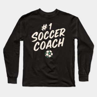 #1 Soccer Coach Design Gift for Sports Lovers Long Sleeve T-Shirt