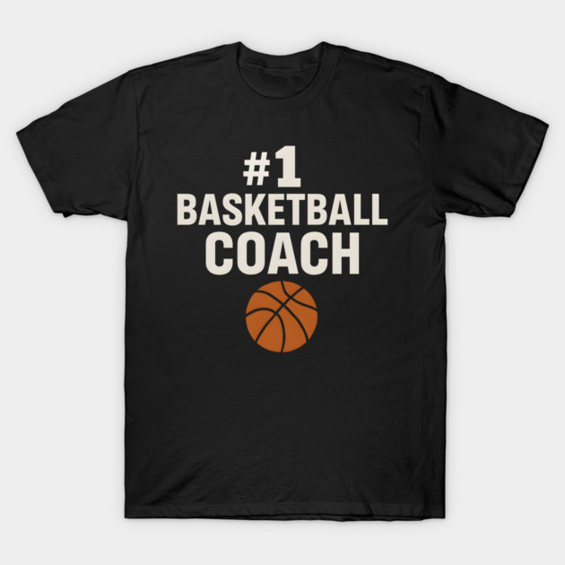 #1 Basketball Coach Design Gift for Sports Lovers T-Shirt by MakerMind8.2