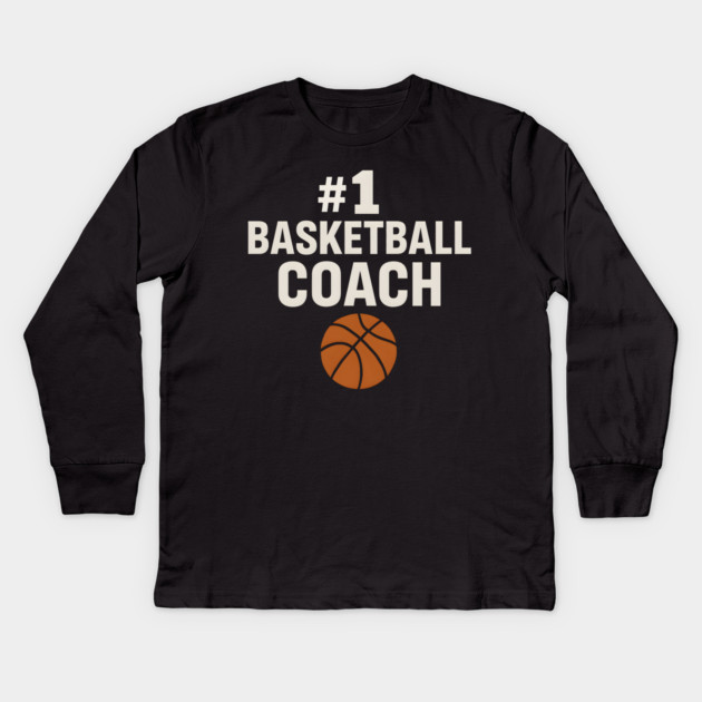 #1 Basketball Coach Design Gift for Sports Lovers Kids Long Sleeve T-Shirt by MakerMind8.2