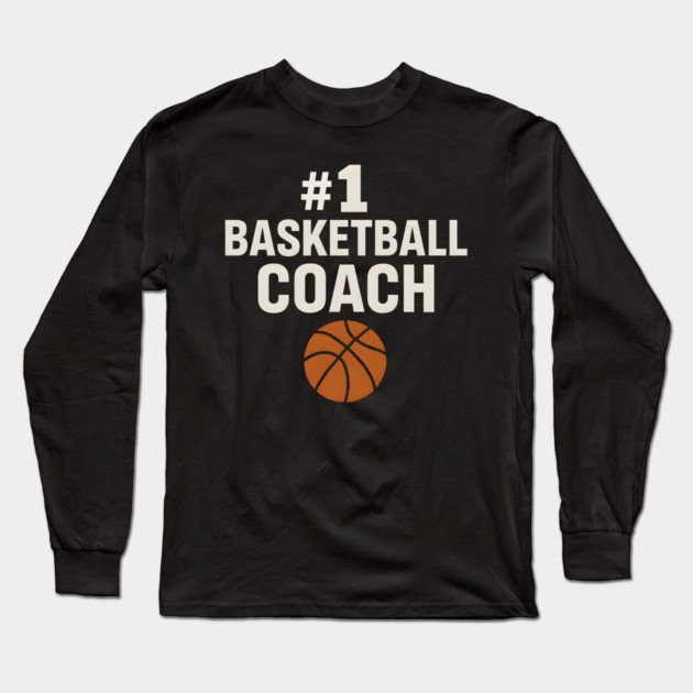 #1 Basketball Coach Design Gift for Sports Lovers Long Sleeve T-Shirt by MakerMind8.2