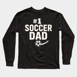 #1 Soccer Dad Soccer Ball Graphic Gift Long Sleeve T-Shirt