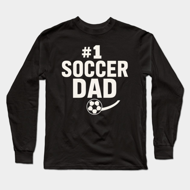 #1 Soccer Dad Soccer Ball Graphic Gift Long Sleeve T-Shirt by MakerMind8.2