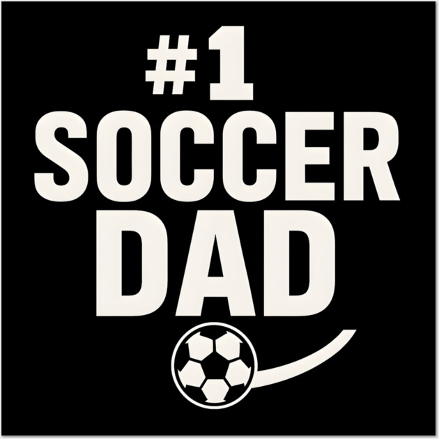 #1 Soccer Dad Soccer Ball Graphic Gift Wall Art by MakerMind8.2