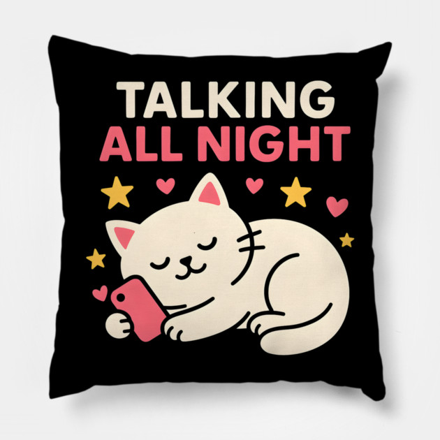 Talking All Night Cute Cat Phone Love Graphic Gift Pillow by MakerMind8.2