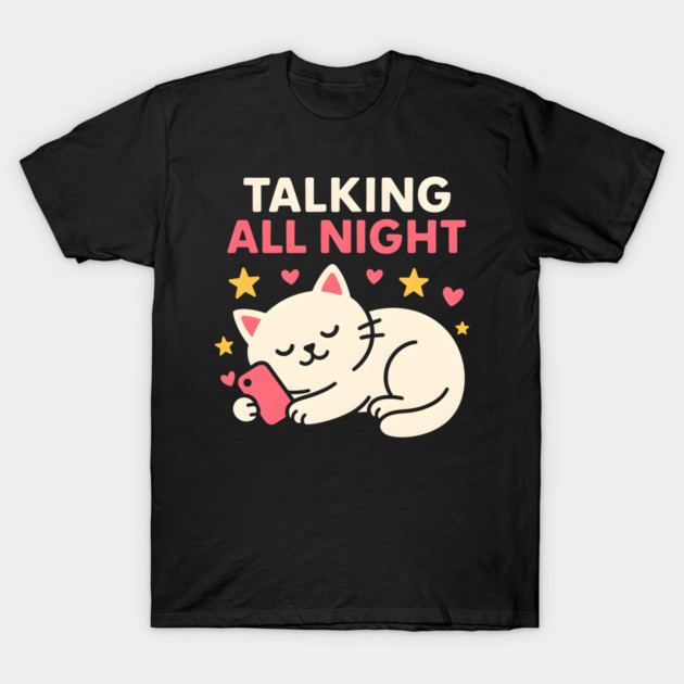 Talking All Night Cute Cat Phone Love Graphic Gift T-Shirt by MakerMind8.2