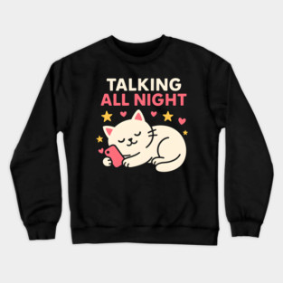 Talking All Night Cute Cat Phone Love Graphic Gift Crewneck Sweatshirt