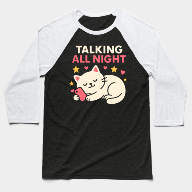 Talking All Night Cute Cat Phone Love Graphic Gift Baseball T-Shirt by MakerMind8.2