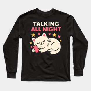 Talking All Night Cute Cat Phone Love Graphic Gift Long Sleeve T-Shirt
