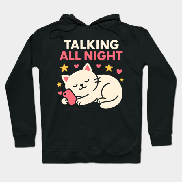 Talking All Night Cute Cat Phone Love Graphic Gift Hoodie by MakerMind8.2