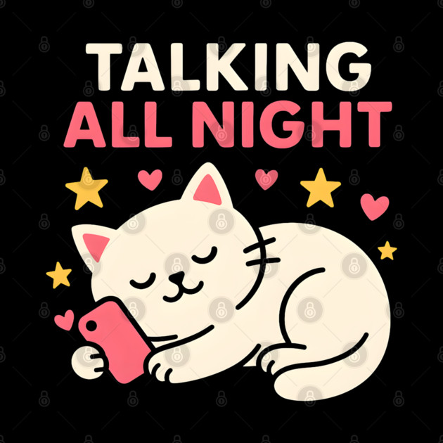 Talking All Night Cute Cat Phone Love Graphic Gift by MakerMind8.2