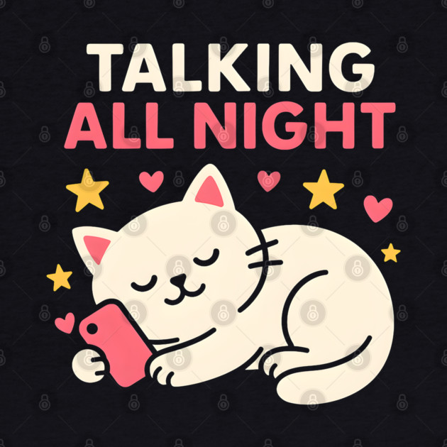 Talking All Night Cute Cat Phone Love Graphic Gift by MakerMind8.2