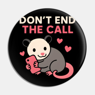 Don’t End the Call Cute Animal Phone Love Graphic Gift Pin