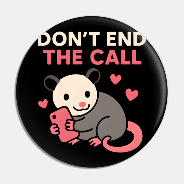 Don’t End the Call Cute Animal Phone Love Graphic Gift Pin by MakerMind8.2