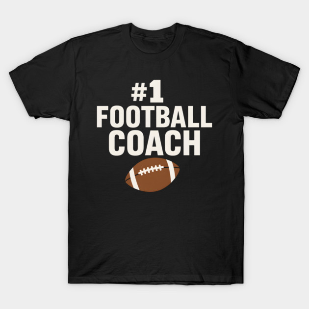 #1 Football Coach Gift Graphic for Sports Lovers T-Shirt by MakerMind8.2