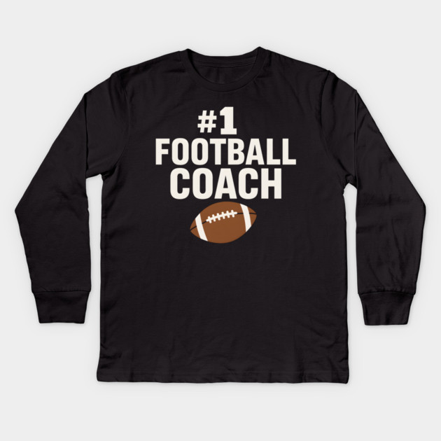 #1 Football Coach Gift Graphic for Sports Lovers Kids Long Sleeve T-Shirt by MakerMind8.2