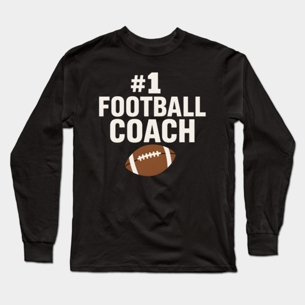 #1 Football Coach Gift Graphic for Sports Lovers Long Sleeve T-Shirt by MakerMind8.2