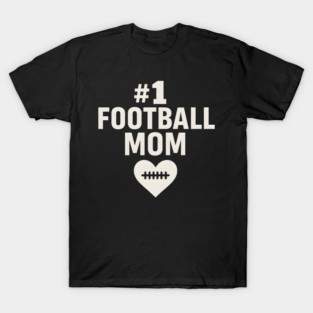 #1 Football Mom Gift Graphic for Sports Lovers T-Shirt