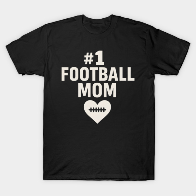 #1 Football Mom Gift Graphic for Sports Lovers T-Shirt by MakerMind8.2