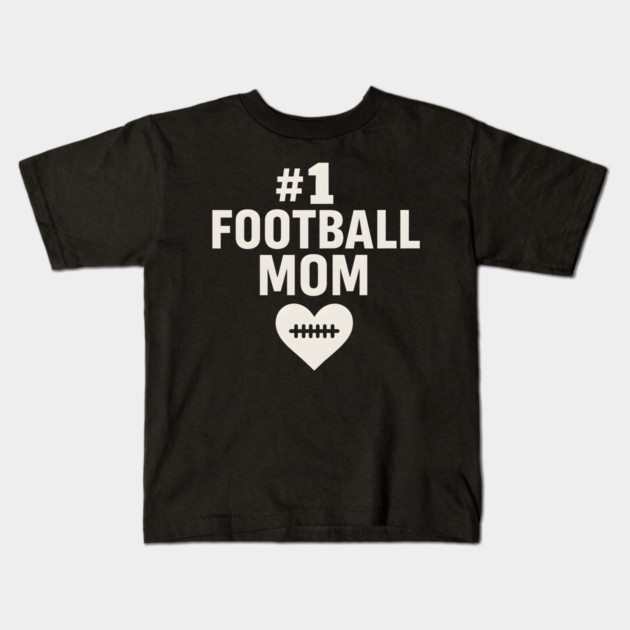 #1 Football Mom Gift Graphic for Sports Lovers Kids T-Shirt by MakerMind8.2