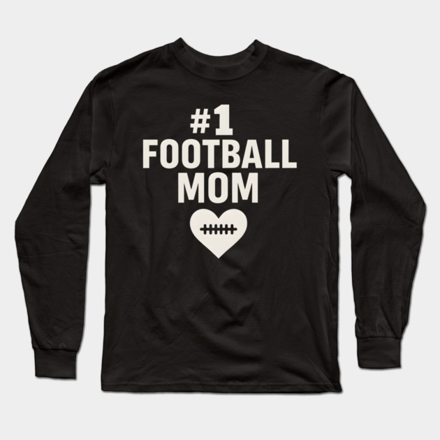 #1 Football Mom Gift Graphic for Sports Lovers Long Sleeve T-Shirt by MakerMind8.2