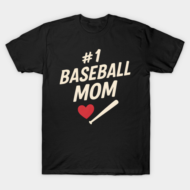 #1 Baseball Mom Gift Graphic for Sports Fans and Parents T-Shirt by MakerMind8.2