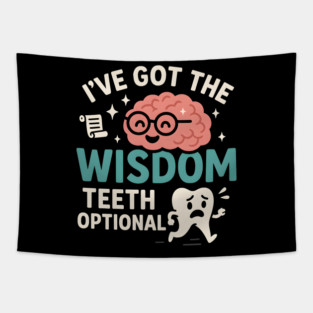 I’ve Got the Wisdom Teeth Optional Funny Brain Tooth Graphic Tapestry