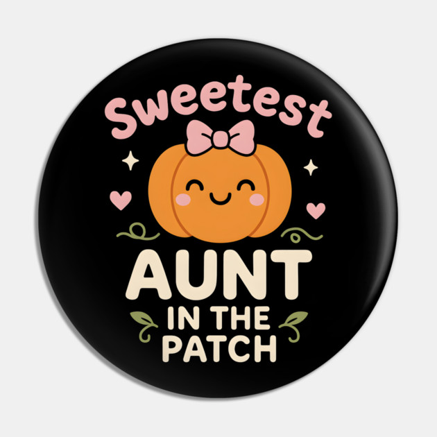 Sweetest Aunt in the Patch Cute Pumpkin Fall Graphic Gift Pin by MakerMind8.2
