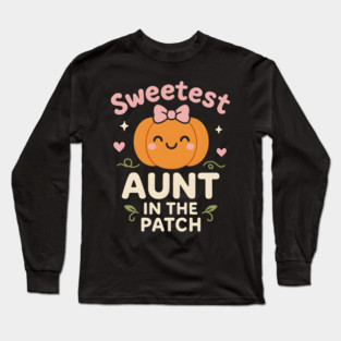 Sweetest Aunt in the Patch Cute Pumpkin Fall Graphic Gift Long Sleeve T-Shirt